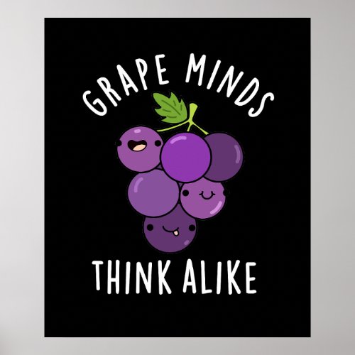 Grape Minds Think Alike Funny Fruit Pun Dark BG Poster