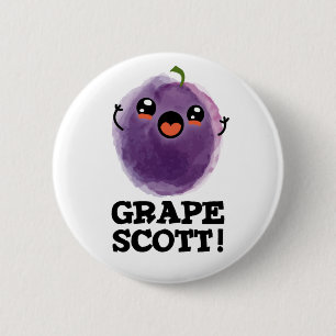 Grape Scott Funny Fruit Grape Pun  Button