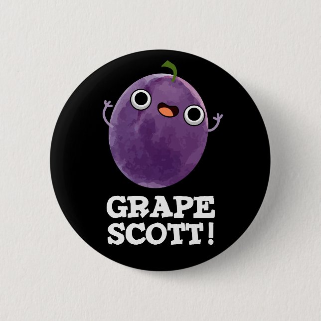 Grape Scott Funny Fruit Grape Pun Dark BG Button (Front)
