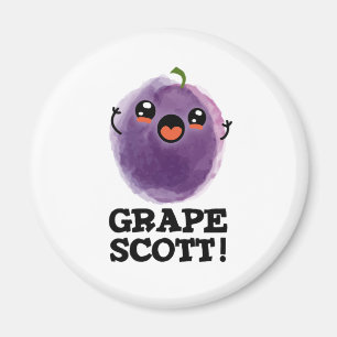 Grape Scott Funny Fruit Grape Pun Magnet