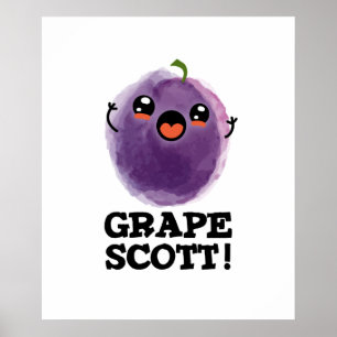Grape Scott Funny Fruit Grape Pun  Poster