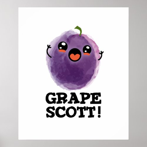 Grape Scott Funny Fruit Grape PUn Poster