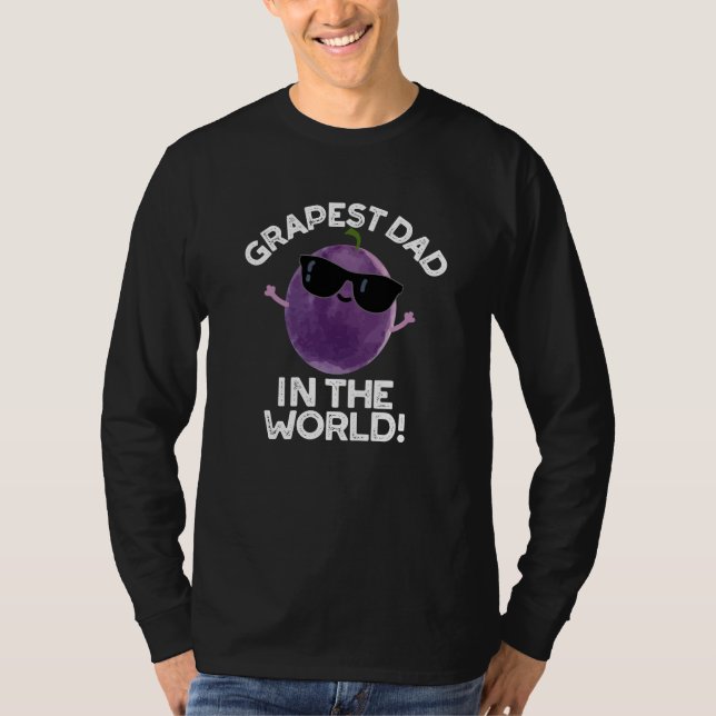 Grapest Dad In The World Funny Fruit Pun Dark BG T-Shirt (Front)
