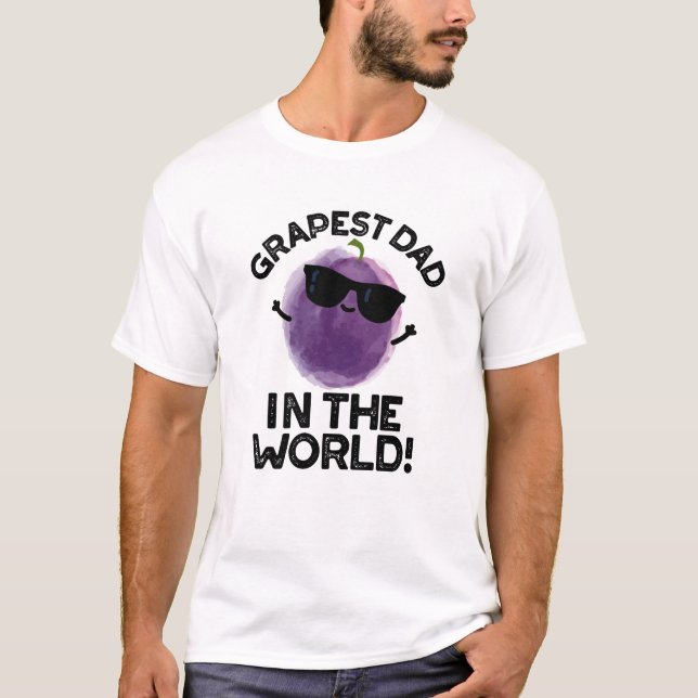 Grapest Dad In The World Funny Fruit Pun  T-Shirt (Front)