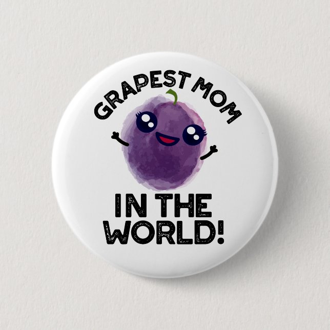 Grapest Mom In The World Funny Fruit Pun  Button (Front)