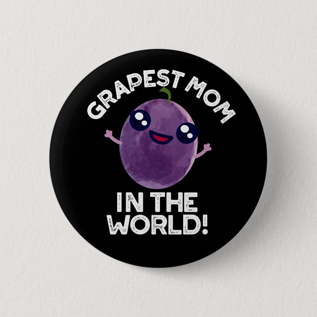 Grapest Mom In The World Funny Fruit Pun Dark BG Button (Front)