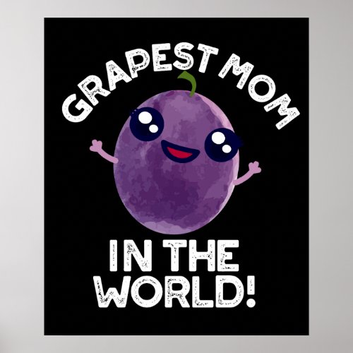 Grapest Mom In The World Funny Fruit Pun Dark BG Poster