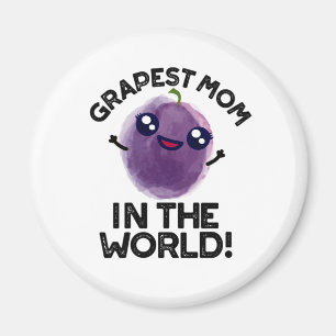Grapest Mom In The World Funny Fruit Pun  Magnet