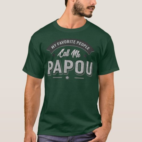 Graphic 365 My Favorite People Call Me Papou Men T_Shirt
