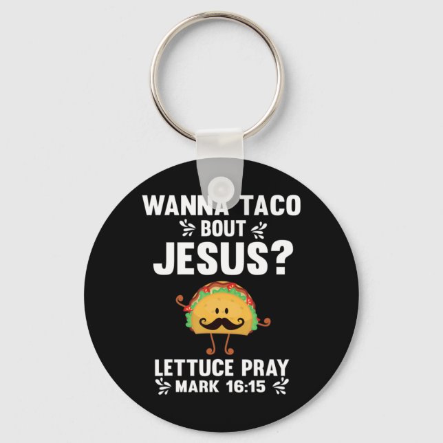 Graphic 365 Wanna Taco Bout Jesus Tee Funny Taco C Keychain (Front)