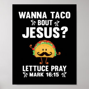Graphic 365 Wanna Taco Bout Jesus Tee Funny Taco C Poster