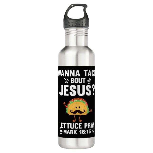 Graphic 365 Wanna Taco Bout Jesus Tee Funny Taco C Stainless Steel Water Bottle (Front)