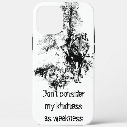 Graphic Art Grey Wolf Wildlife Kindness Quote iPhone 12 Pro Max Case
