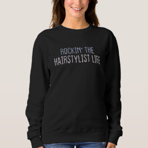 Graphic Colored Saying Rockin' The Hairstylist Lif Sweatshirt