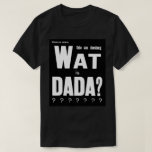 GRAPHIC DADA ART TEXT DESIGN T-Shirt
