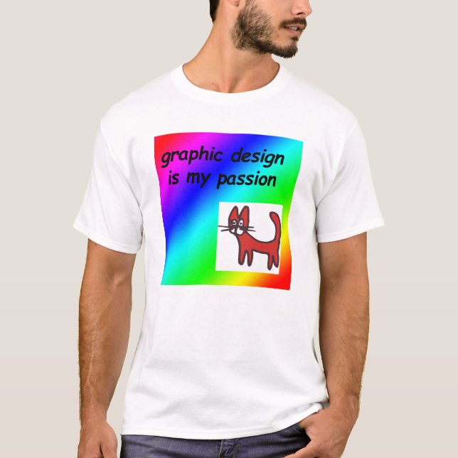 Graphic design is my passion T-Shirt (Front)