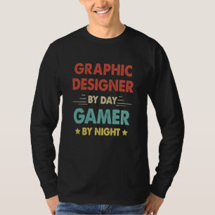 Graphic Designer By Day Gamer By Night T-Shirt