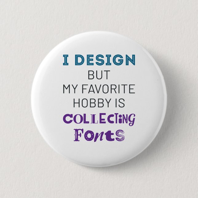 Graphic Designer Funny Collecting Fonts Button (Front)