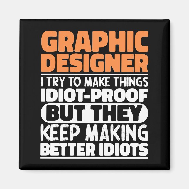 Graphic Designer I Try To Make Things Funny Saying Magnet (Front)