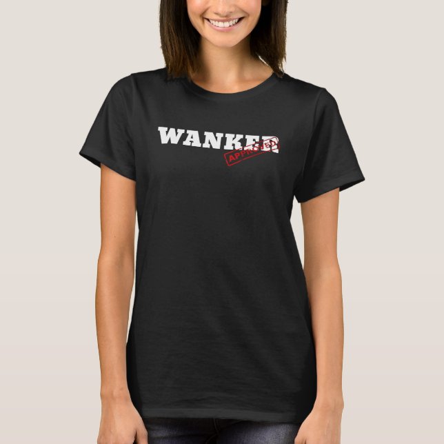 Graphic Fun Approved Apparel Approved Wanker T-Shirt (Front)