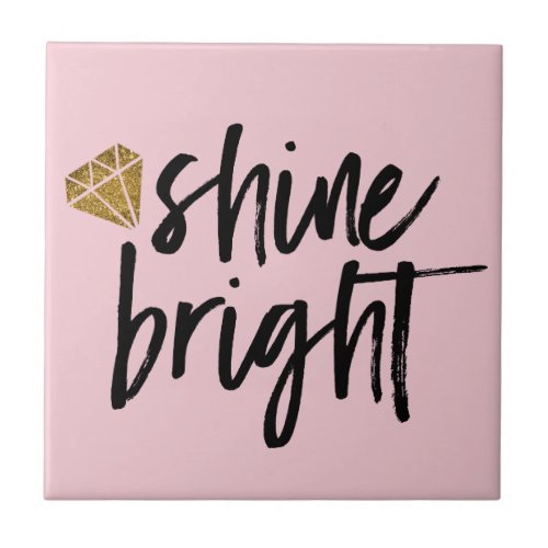 Graphic Shine Bright Text With Gold Diamond Tile