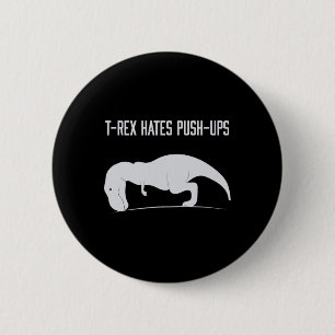 Graphic T-rex Hates Push-ups Funny Gym Trex Pet Di Button