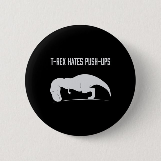 Graphic T-rex Hates Push-ups Funny Gym Trex Pet Di Button (Front)