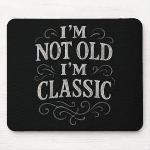 Graphic Tee Men Women I’m Not Old I’m Clic Vintage Mouse Pad