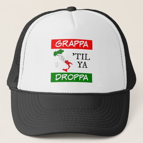 Grappa Til Ya Droppa Italy Flag Map Trucker Hat