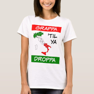 Grappa Til Ya Droppa Tricolore Italy Flag Map T-Shirt