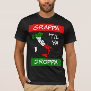 Grappa Til Ya Droppa Tricolore Italy Flag Map T-Shirt