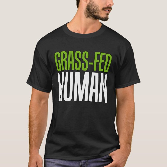 Grass Fed Human Life Choice T-Shirt (Front)