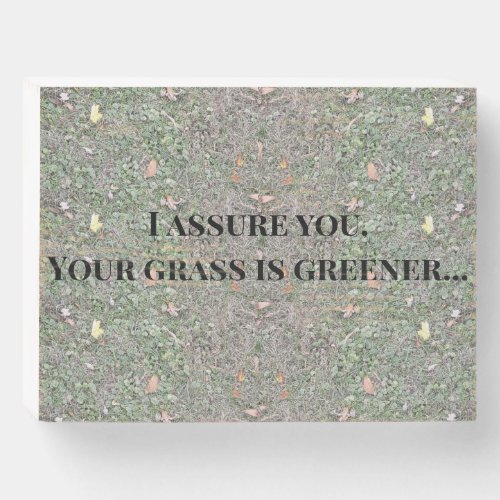 Grass is greener  wooden box sign