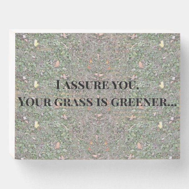 Grass is greener  wooden box sign (Front Horizontal)
