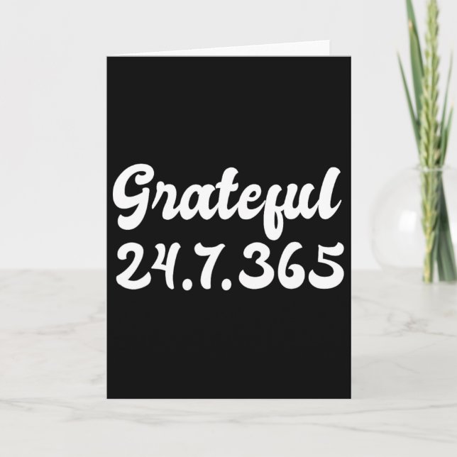 Grateful 24 7 365 Gratitude Thankfulness Gratefuln Card (Front)