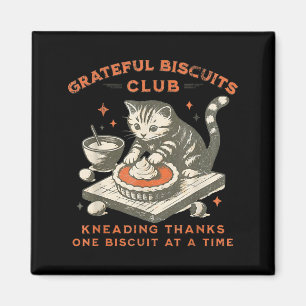 Grateful Biscuits Club Kneading Thanks One Biscuit Magnet