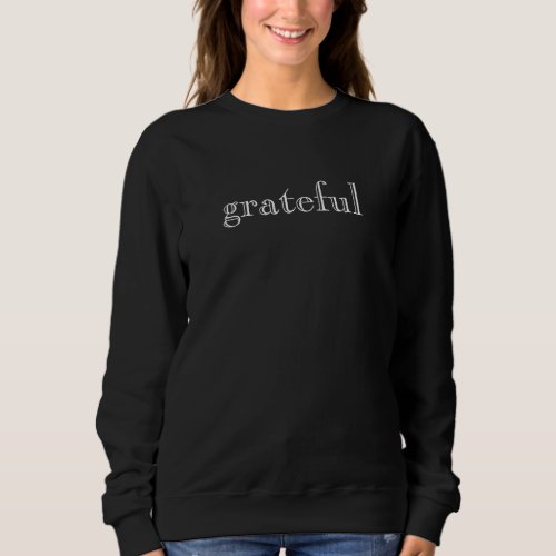 Grateful Blessed Modern Typography Sweatshirt