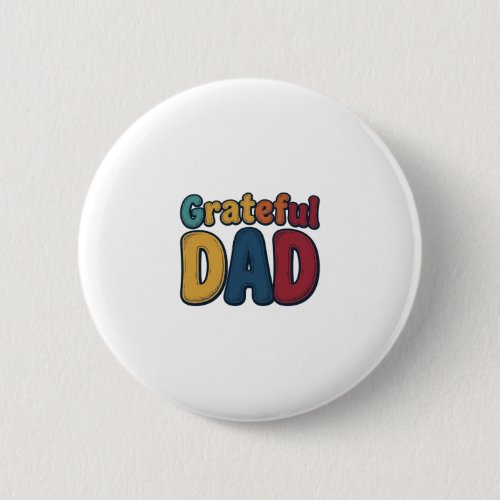 Grateful Dad Retro Bubble Letter Shirt Design_1 Button
