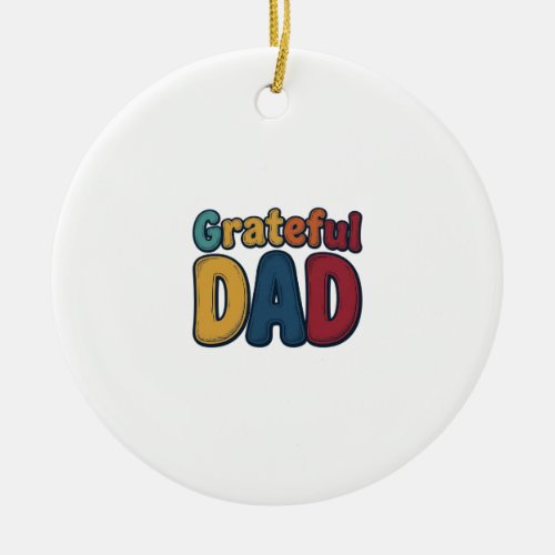 Grateful Dad Retro Bubble Letter Shirt Design_1 Ceramic Ornament