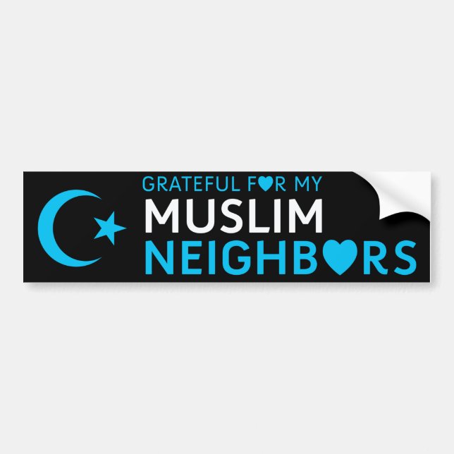 Grateful for my Muslim Neighbors Bumper Sticker (Front)