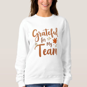 Grateful for My Team Thanksgiving Sweatshirt