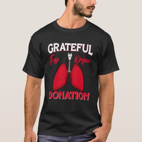 Grateful for Organ Donation Organ Donor Organ Dona T_Shirt