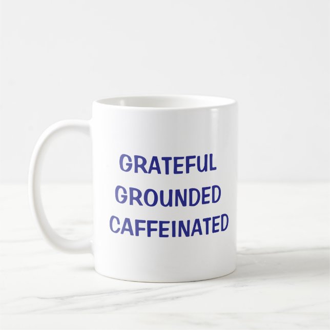 Grateful Grounded Caffeinated Coffee Mug (Left)