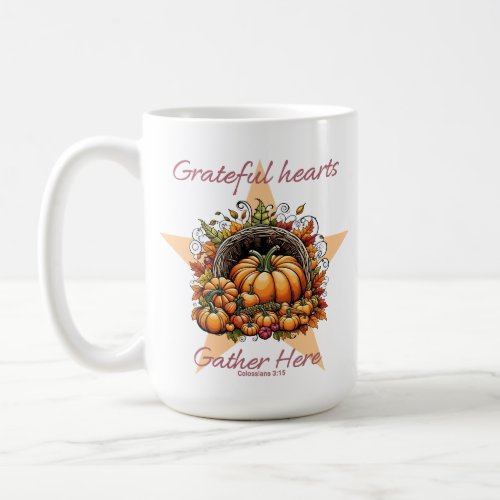 Grateful Hearts Gather Here  Colossians 315 Coffee Mug