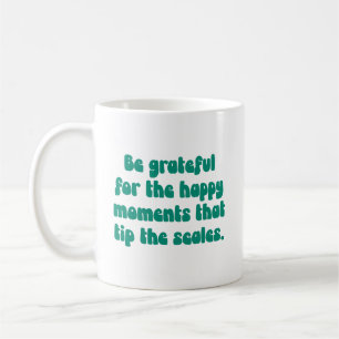 Grateful Moments Motivational Quote Gratitude Text Coffee Mug