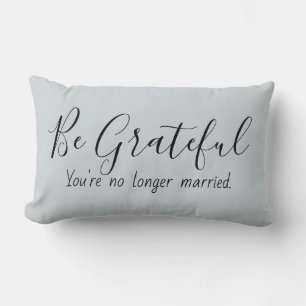 Grateful No Longer Married Funny Quote Lumbar Pillow