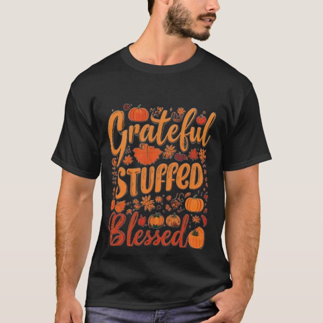Grateful, Stuffed, Blessed - A Thankful Heart      T-Shirt (Front)