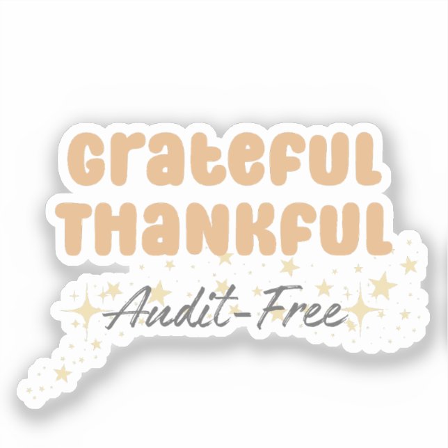Grateful Thankful Audit Free - Funny Accountant Sticker (Front)