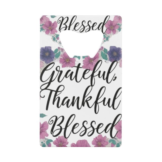 Grateful, Thankful, Blessed Credit Card Bottle Ope Opener (Front)