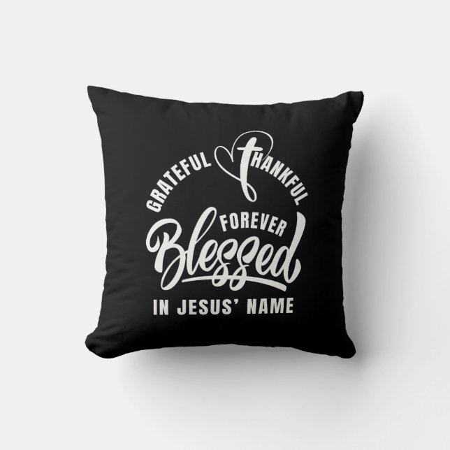 Grateful Thankful BLESSED In Jesus Name Christian Throw Pillow (Front)